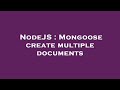 NodeJS Mongoose Create Multiple Documents