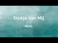 Stukje Van Mij - MEAU LYRICS/SONGTEKST