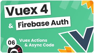 מדריך אימות Vuex 4 & Firebase #6 - פעולות וקוד אסינכרוני