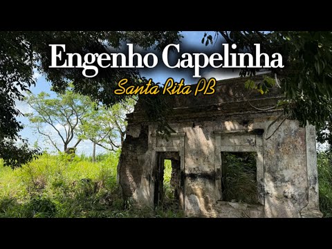 Antigo ENGENHO CAPELINHA-Santa Rita PB