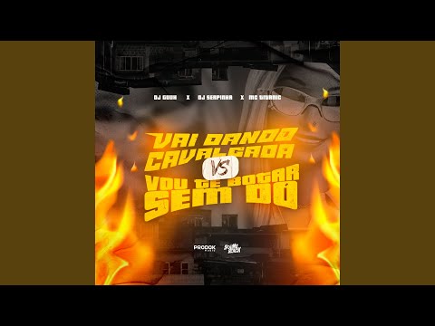 Vai Dando Cavalgada Vs Vou Te Botar Sem Dó