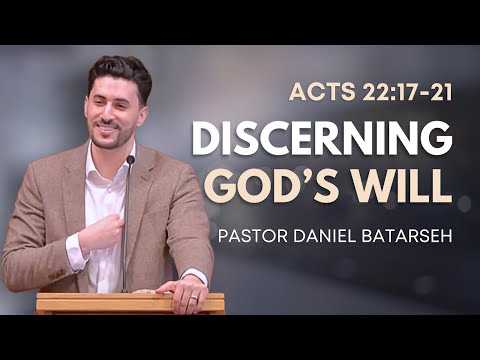 Discerning God's Will | Acts 22:17-21 | Pastor Daniel Batarseh