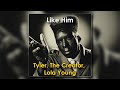 Like Him Tyler The Creator Ft Lola Young 1 Hour Loop