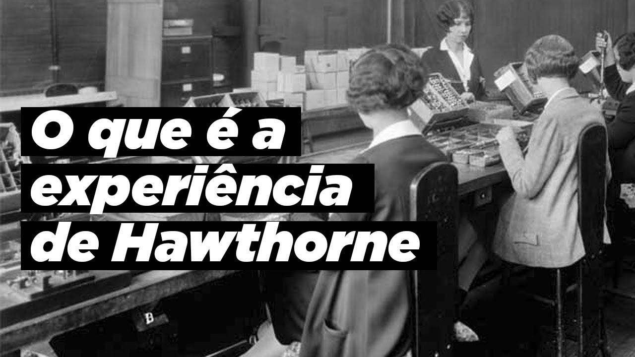 O que é a experiência de Hawthorne