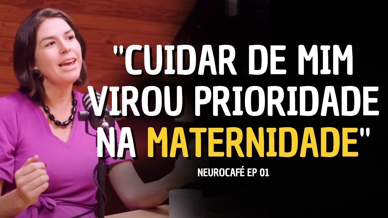 A Neurociência e a Saúde Mental das Mães - NeuroCafé PodCast EP 01