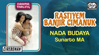 Download lagu Sunarto MA - Rastiyem Banjir Cimanuk | Nada Budaya | Drama Tarling |  Audio mp3