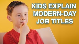 Kids Explain Modern-Day Job Titles