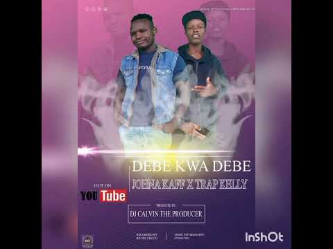 Johna Kaff ft Trapp Kelly- Debe Kwa Debe(Official Audio)