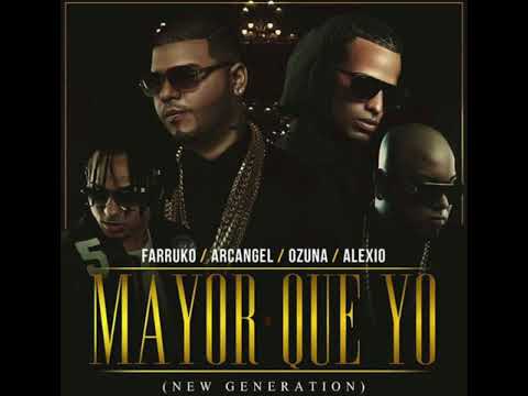 Mayor Que Yo (New Generation) - Farruko Ft. Ozuna, Arcangel & Alexio "La Bestia"