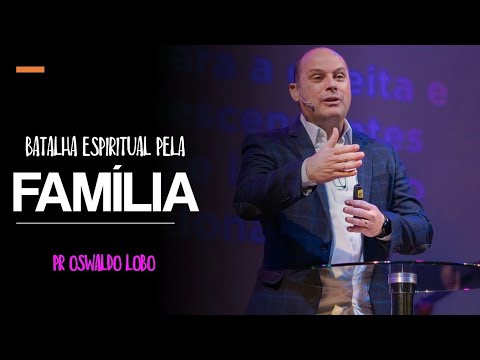 Intercessão de Guerra Pela Família - Pr. Lôbo