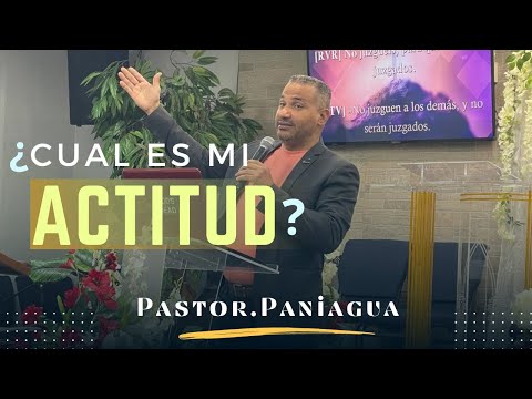 ¿Cuál es mi Actitud? | Ptr. Paniagua