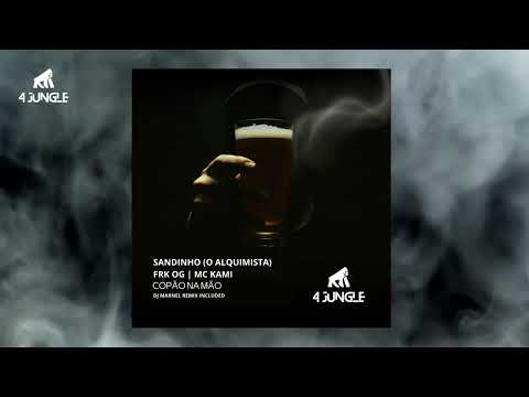 SANDINHO ( O ALQUIMISTA ), FRK OG, MC KAMI - COPÃO NA MÃO -             DJ MARNEL REMIX