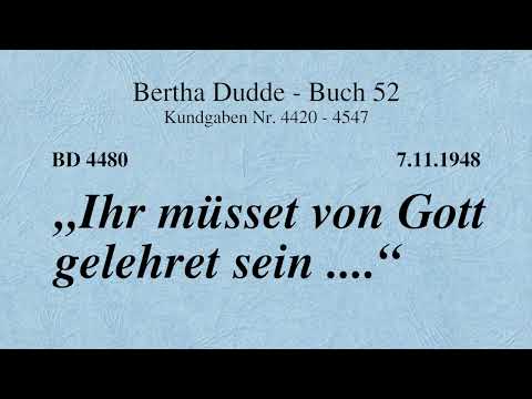 BD 4480 - "IHR MÜSSET VON GOTT GELEHRET SEIN ...."