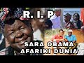 BURIANI SARA OBAMA Afariki Dunia OBAMA Kutua Kenya SARA Ni Nani