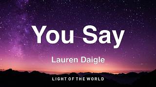 Lauren Daigle - You Say (Lyrics)