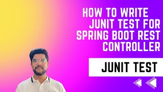 How to write Junit test for Rest Controllers In Spring boot| MockMvc test