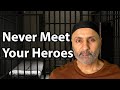 Never Meet Your Heroes