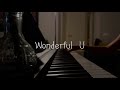 AGA — Wonderful U ( piano cover ) 钢琴弹唱（ 翻唱 ）
