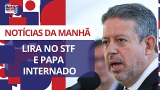 Download lagu Lira no STF e Papa internado Notícias da Manhã 0... mp3