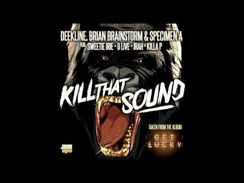 Deekline, Specimen A, Killa P, Sweetie Irie & Brian Brainstorm - Kill That Sound