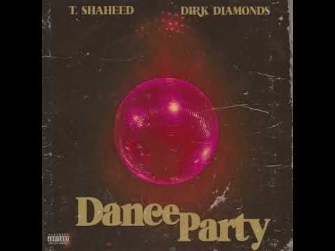 T. Shaheed - Dance Party (feat. Dirk Diamonds)