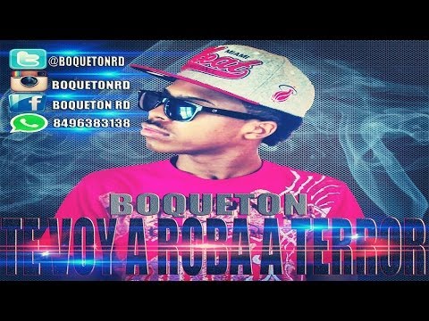 Boqueton - Te Voy A Robar A Terror -[Prod.By-@BoquetonRD]
