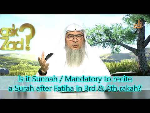 Is it Sunnah or Mandatory to recite a Surah after Fatiha in 3rd & 4th rakah