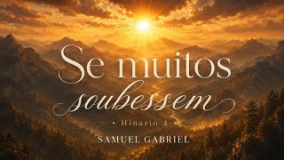 SE MUITOS SOUBESSEM (Hinário 4) - Samuel Gabriel - Hino 180 CCB