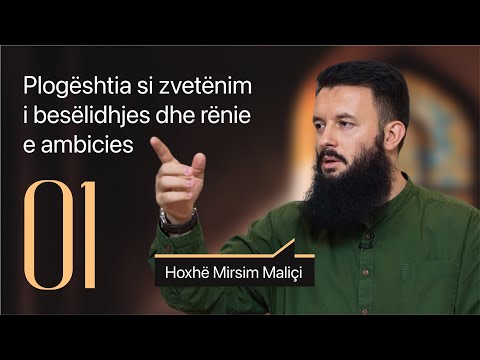 01. Plogështia si zvetënim i besëlidhjes dhe rënie e ambicies -  Hoxhë Mirsim Maliçi