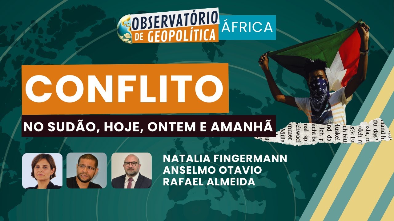O conflito no Sudão, hoje, ontem e amanhã | OBSERVATÓRIO DE GEOPOLÍTICA- África | 09/12/2025