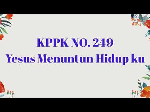 KPPK NO. 249 YESUS MENUNTUN HIDUP KU