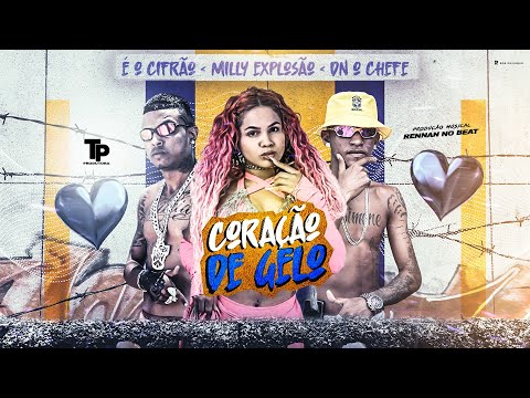 ÉO CIFRÃO, DN O CHEFE E MILLY EXPLOSÃO - CORAÇÃO DE GELO