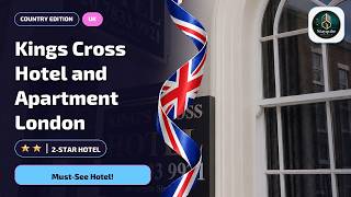 London Kings Cross Hotel and Apartment London: What You Need to Know🛏️