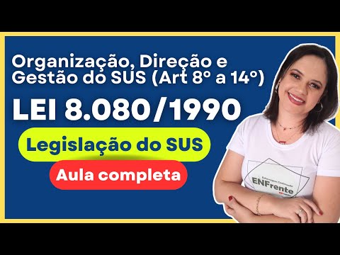 SUS: Law 8,080/1990 (Art. 8 to 14): Organization, Direction and Management of the SUS | Updated C...