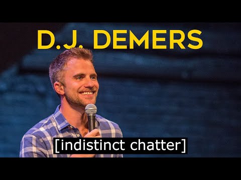 D.J. Demers - [Indistinct Chatter]