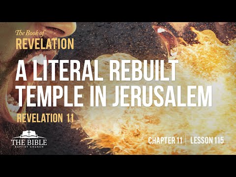 A Literal Rebuilt Temple in Jerusalem | Revelation Chapter 11 - Lesson 115