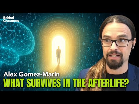 Alex Gomez-Marin: Near-Death Phenomena, Consciousness, Afterlife Clues, Transhumanism