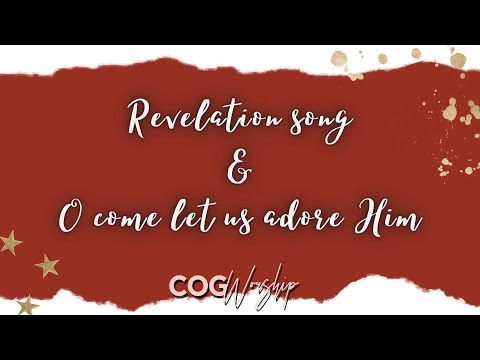 REVELATION SONG &  O COME LET US ADORE HIM | Cover by COG Worship