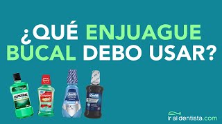¿Qué enjuague bucal debo usar