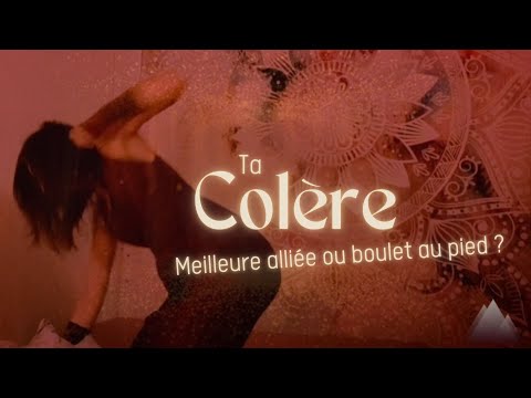 Ta colère : meilleure alliée ou boulet au pied ?