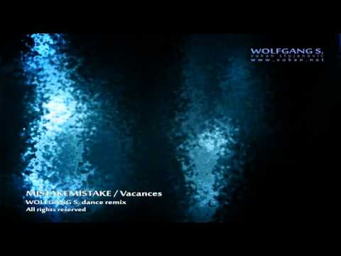 Mistakemistake -  Vacance (Wolfgang S. dance remix)