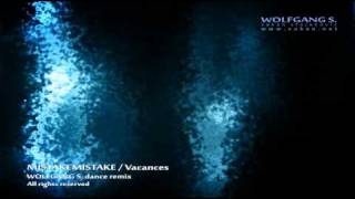 Mistakemistake -  Vacance (Wolfgang S. dance remix)