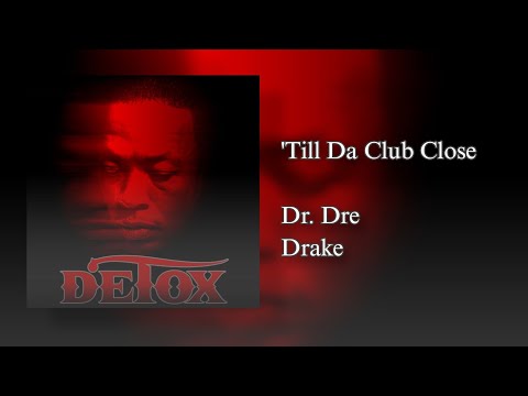 Dr. Dre (feat. Drake) - 'Till Da Club Close (2007)