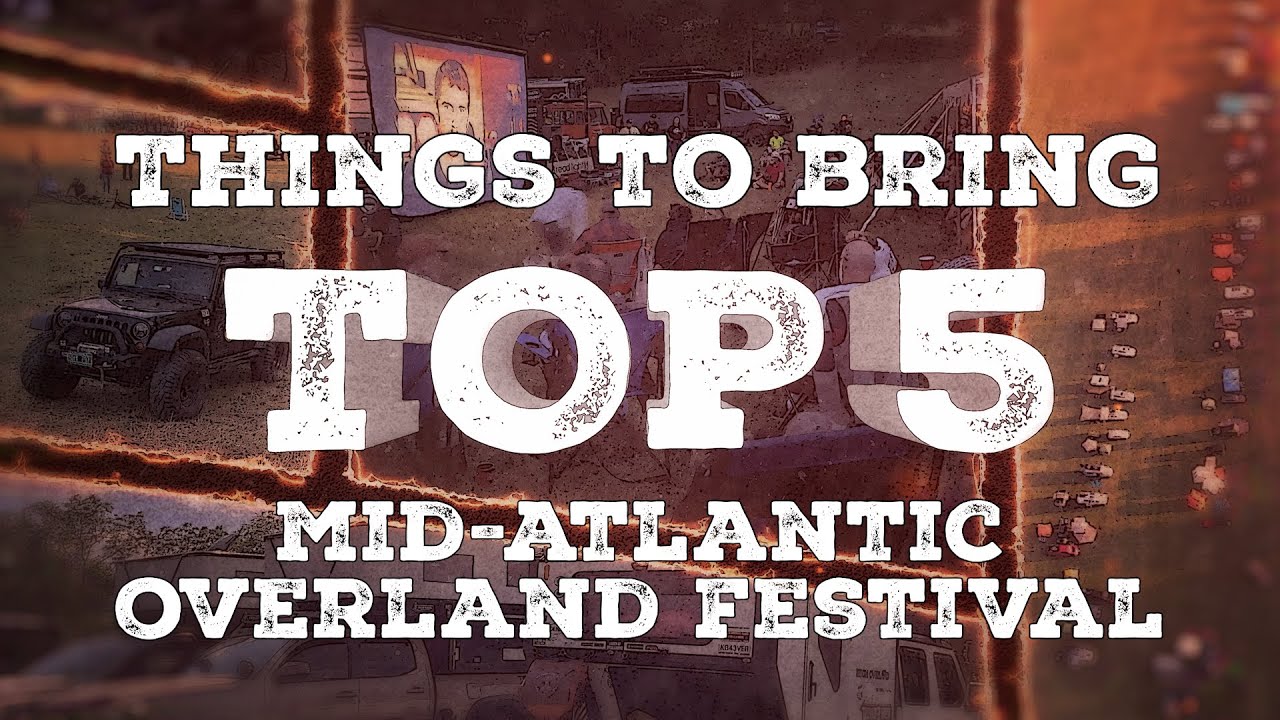 TOP 5: Things To Bring At The Mid-Atlantic Overland Festival