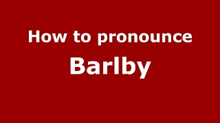 How to pronounce Barlby
