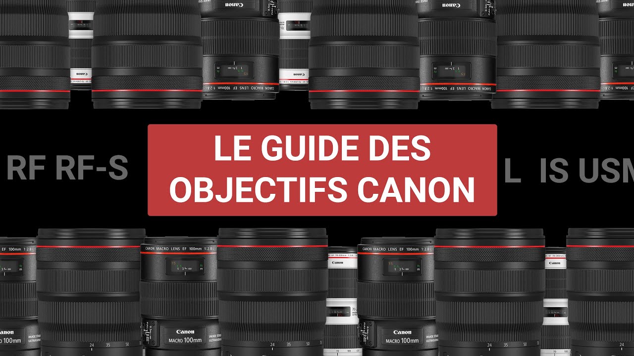 GUIDE : Objectif photo CANON EOS 2023 : tout ce qu'il faut savoir !
