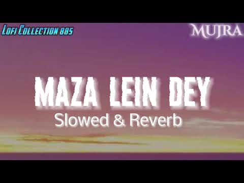 MAZA LEIN DEY (SLOWED & REVERB) MUJRA MASTI