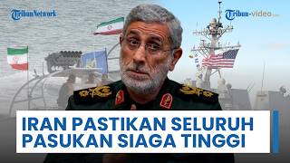 Iran Peringatkan AS soal Blokade Selat Hormuz, Pastikan Seluruh Pasukan Ada di Posisi & Siaga Tinggi