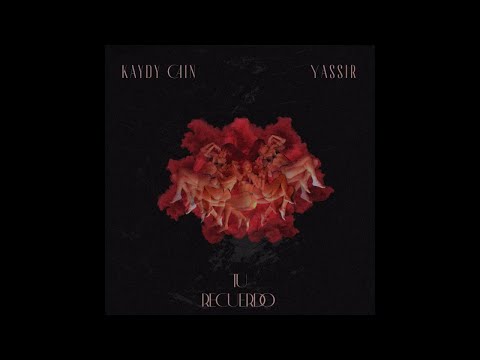 Kaydy Cain, Yassir, Pochi - Tu Recuerdo