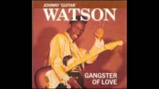 Johnny "Guitar" Watson- Gangster of Love